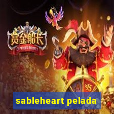 sableheart pelada